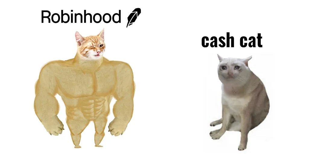 Meme: buff cat labeled Robinhood next to crying cat labeled cash cat